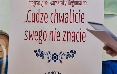 Regionalne warsztaty integracyjne &quot;Cudze chwalicie, swego nie znacie&quot; 10