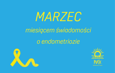 Zdjęcie do Marzec miesiącem świadomości o endometriozie.