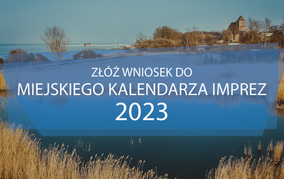 Zdjęcie do Zł&oacute;ż wniosek do Miejskiego Kalendarza Imprez na rok 2023!