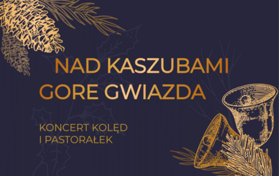 Zdjęcie do Nad Kaszubami Gore Gwiazda - koncert kolęd i pastorałek