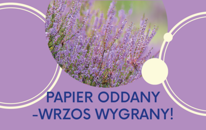 Zdjęcie do &bdquo;PAPIER ODDANY - WRZOS WYGRANY!&rdquo; - dodatkowy termin - 20.09.2025 r