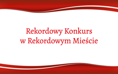 Zdjęcie do Rekordowy konkurs w Rekordowym Mieście